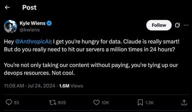 Screenshot of a post by Kyle Wiens on X saying: 'Hey @AnthropicAI: I get you're hungry for data. Claude is really smart! But do you really need to hit our servers a million times in 24 hours? You're not only taking our content without paying, you're tying up our devops resources. Not cool.' Screenshot of a post by Kyle Wiens on X saying: 'Hey @AnthropicAI: I get you're hungry for data. Claude is really smart! But do you really need to hit our servers a million times in 24 hours? You're not only taking our content without paying, you're tying up our devops resources. Not cool.'