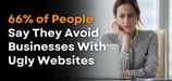 66% of People Say They Avoid Businesses With Ugly Websites