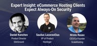 The Verdict Is In: eCommerce Hosting Clients Expect Managed, Always-On Security