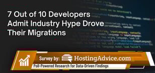 7 Out of 10 Developers Admit Industry Hype Drove Their Migrations