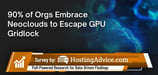 From Locked Out to Lift-Off: 90% of Orgs Embrace Neoclouds to Escape GPU Gridlock