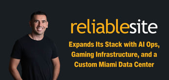 ReliableSite Expands Its Stack with AI Ops, Gaming Infrastructure, and a Custom Miami Data Center