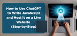 How to Use ChatGPT to Write JavaScript and Host It on a Live Website (Step-by-Step)
