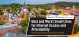 The Best and Worst 5 Small Cities for Internet Access and Affordability in 2026