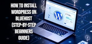 How to Install WordPress on Bluehost (Step-by-Step Beginners Guide)
