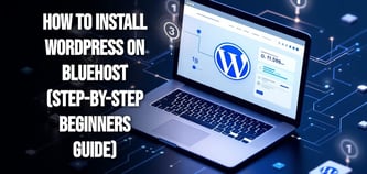 How to Install WordPress on Bluehost (Step-by-Step Beginners Guide)