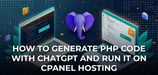 How to Generate PHP Code with ChatGPT and Run It on cPanel