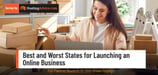 The Best and Worst States for Launching an Online Business