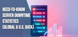 20 Need-To-Know Server Downtime Statistics in 2026 (Global & U.S. Data)