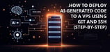 How to Deploy AI-Generated Code to a VPS Using Git and SSH (Step-by-Step)