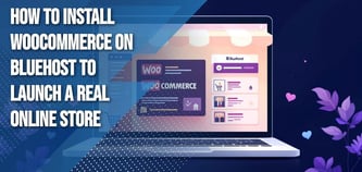 How to Install WooCommerce on Bluehost to Launch a Real Online Store
