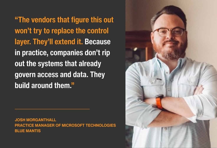 Quote graphic featuring a technology executive beside a highlighted quote that says 'The vendors that figure this out wonât try to replace the control layer. Theyâll extend it. Because in practice, companies donât rip out the systems that already govern access and data. They build around them.'