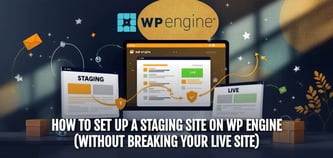 How to Set Up a Staging Site on WP Engine (Without Breaking Your Live Site) 