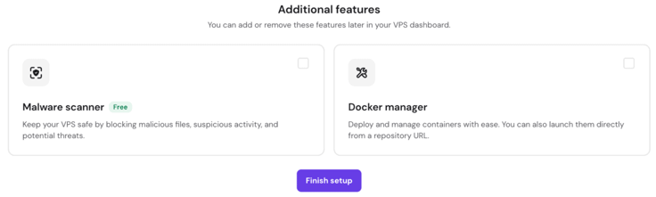 Hostinger VPS setup Additional Features page showing two optional add-ons â a free Malware Scanner for blocking malicious files and a Docker Manager for deploying and managing containers â with a purple Finish Setup button centered at the bottom Hostinger VPS setup Additional Features page showing two optional add-ons â a free Malware Scanner for blocking malicious files and a Docker Manager for deploying and managing containers â with a purple Finish Setup button centered at the bottom