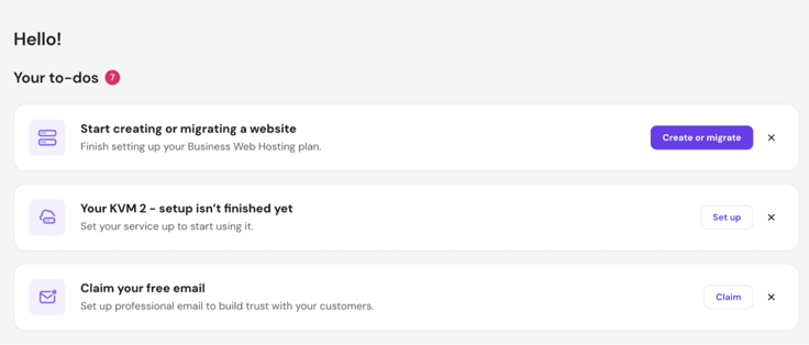 Hostinger account dashboard Hello welcome screen showing a Your To-Dos section with 7 pending tasks including Start creating or migrating a website with a purple Create or Migrate button, Your KVM 2 setup isn't finished yet with a Set Up button, and Claim your free email with a Claim button Hostinger account dashboard Hello welcome screen showing a Your To-Dos section with 7 pending tasks including Start creating or migrating a website with a purple Create or Migrate button, Your KVM 2 setup isn't finished yet with a Set Up button, and Claim your free email with a Claim button