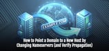 How to Point a Domain to a New Host by Changing Nameservers (and Verify Propagation)