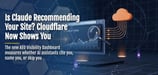 Is Claude Recommending Your Site? Cloudflare Now Shows You