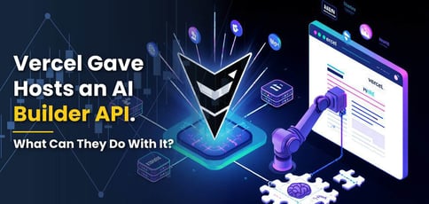 Vercel Gave Hosts An Ai Builder Api What Can They Do With It
