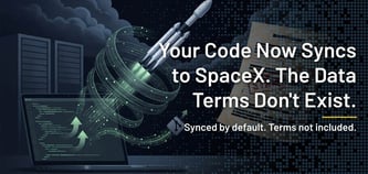 Your Code Now Syncs to SpaceX. The Data Terms Don't Exist.