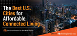 The Best U.S. Cities for Affordable, Connected Living
