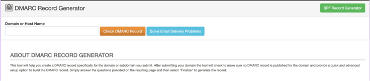 MxToolbox's DMARC Record Generator page, showing a domain input field alongside buttons to check the DMARC record or troubleshoot email delivery problems. MxToolbox's DMARC Record Generator page, showing a domain input field alongside buttons to check the DMARC record or troubleshoot email delivery problems.