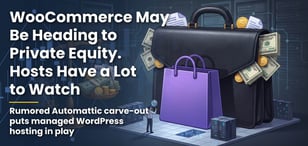 WooCommerce May Be Heading to Private Equity. Hosts Have a Lot to Watch