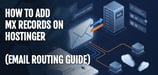 How to Add MX Records on Hostinger (Email Routing Guide)
