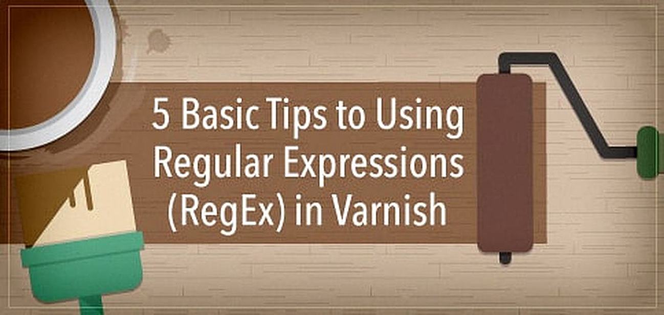 5 Basic Tips to Using Regular Expressions (RegEx) in Varnish