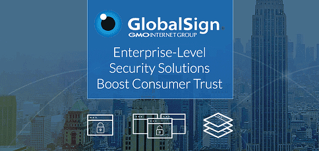 GlobalSign Helps Companies Establish User Trust With High-Volume Digital Certificates and Enterprise-Grade Management Tools GlobalSign Helps Companies Establish User Trust With High-Volume Digital Certificates and Enterprise-Grade Management Tools