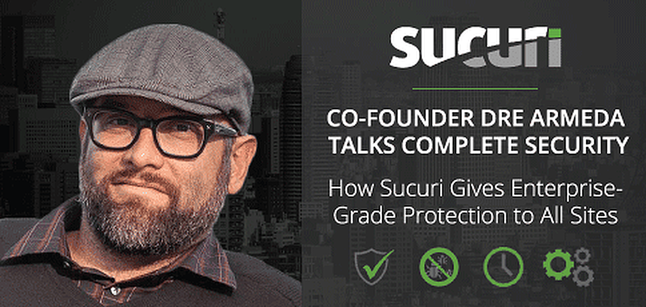 Sucuri Co-Founder Dre Armeda Talks Website Security: How the Platform Provides Affordable, Cloud-Based Security for Every Site Sucuri Co-Founder Dre Armeda Talks Website Security: How the Platform Provides Affordable, Cloud-Based Security for Every Site