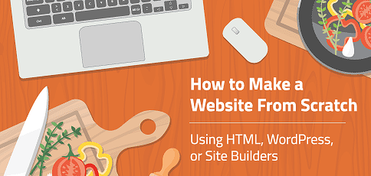 How to Make a Website From Scratch (HTML, WordPress, or Builders