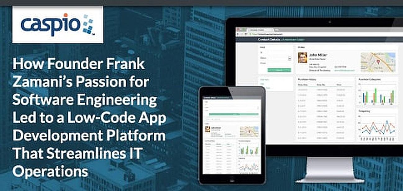 Founder Frank Zamani on Caspio: How His Passion for Software Engineering Led to a Low-Code Platform That Changed How Cloud Applications Are Made Founder Frank Zamani on Caspio: How His Passion for Software Engineering Led to a Low-Code Platform That Changed How Cloud Applications Are Made