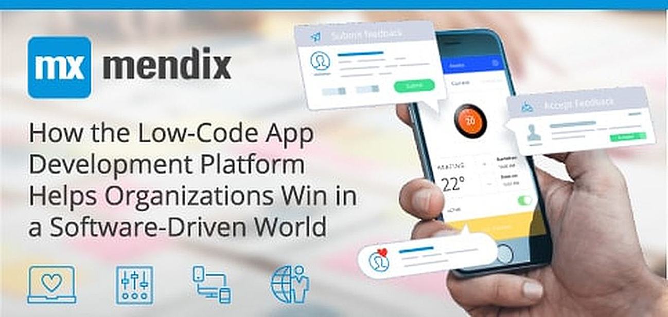 Mendix: How the Low-Code Application Development Platform Helps Organizations "Win in a Software-Driven World" with Scaling in Mind Mendix: How the Low-Code Application Development Platform Helps Organizations "Win in a Software-Driven World" with Scaling in Mind