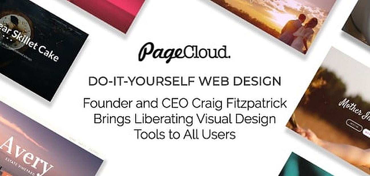 Do-It-Yourself Web Design With PageCloud: Founder and CEO Craig Fitzpatrick Brings Liberating Visual Design Tools to All Users Do-It-Yourself Web Design With PageCloud: Founder and CEO Craig Fitzpatrick Brings Liberating Visual Design Tools to All Users