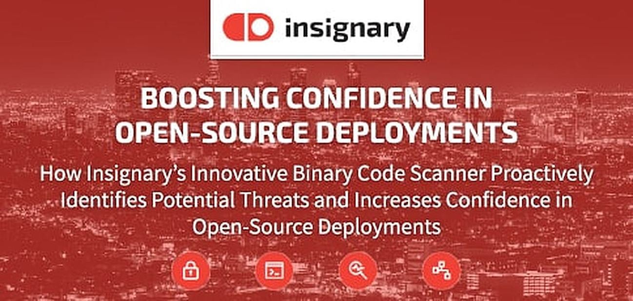How Insignary’s Innovative Binary Code Scanner Proactively Identifies Potential Threats and Increases Confidence in Open-Source Deployments How Insignary’s Innovative Binary Code Scanner Proactively Identifies Potential Threats and Increases Confidence in Open-Source Deployments