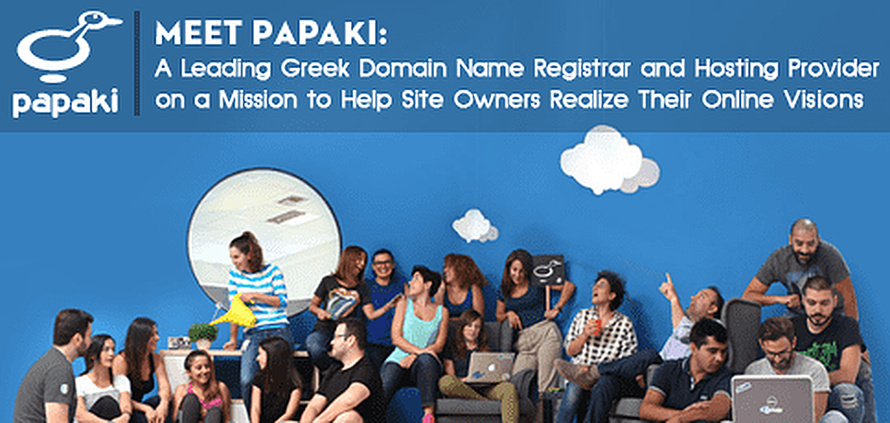 Meet Papaki: A Leading Greek Domain Name Registrar and Hosting Provider on a Mission to Help Site Owners Realize Their Online Visions Meet Papaki: A Leading Greek Domain Name Registrar and Hosting Provider on a Mission to Help Site Owners Realize Their Online Visions