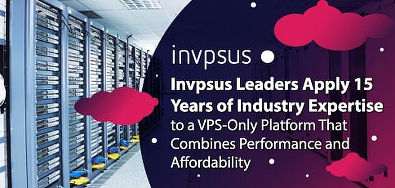 Invpsus Leaders Apply 15 Years of Expertise to a VPS-Only Platform Invpsus Leaders Apply 15 Years of Expertise to a VPS-Only Platform