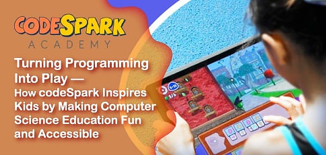 How codeSpark Inspires Kids by Making Computer Science Education Fun and Accessible How codeSpark Inspires Kids by Making Computer Science Education Fun and Accessible