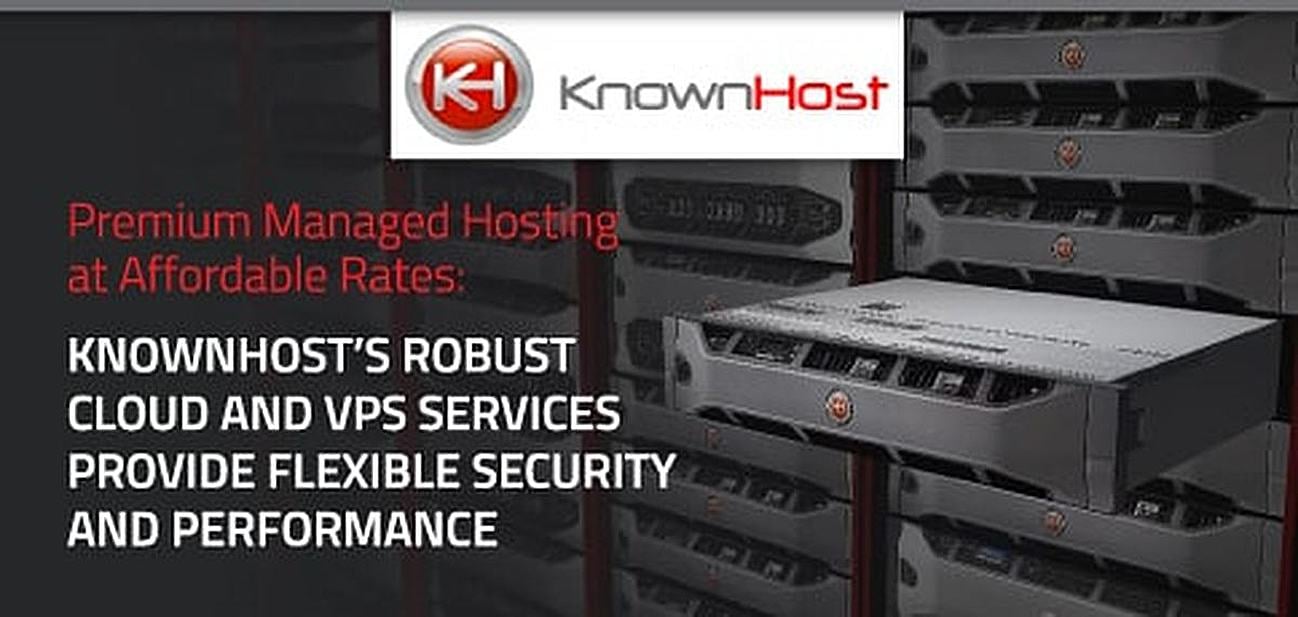 KnownHost's Robuse Cloud and VPS Services Provide Flexible Security and Performance KnownHost's Robuse Cloud and VPS Services Provide Flexible Security and Performance