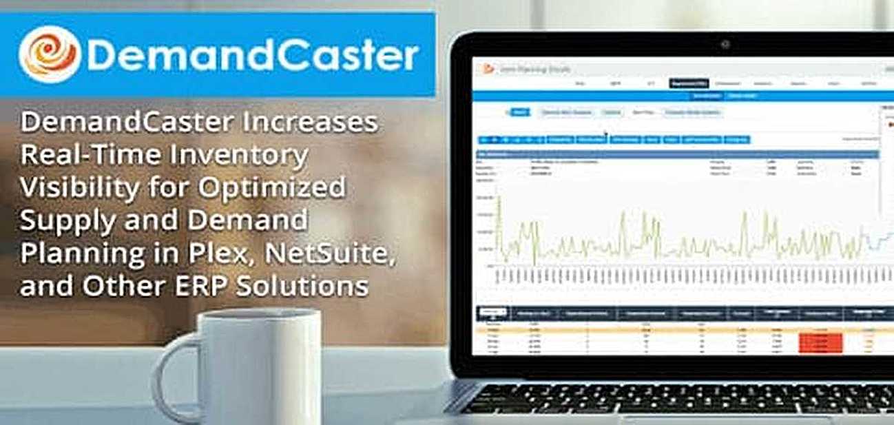 DemandCaster Increases Real-Time Inventory Visibility for Optimized Supply and Demand Planning in Plex, NetSuite, and Other ERP Solutions DemandCaster Increases Real-Time Inventory Visibility for Optimized Supply and Demand Planning in Plex, NetSuite, and Other ERP Solutions