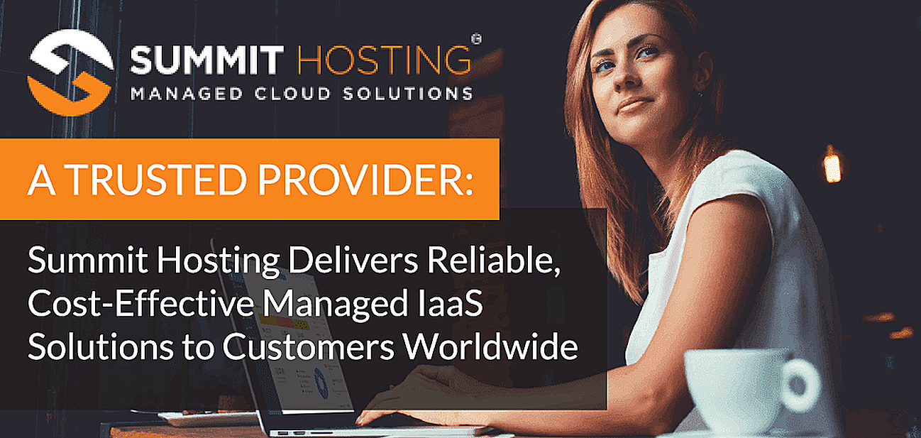 A Trusted Provider Summit Hosting Delivers Reliable, CostEffective