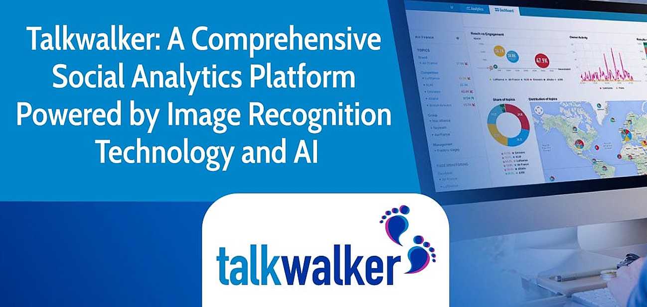 Talkwalker: A Comprehensive Social Analytics Platform Powered by Image ...