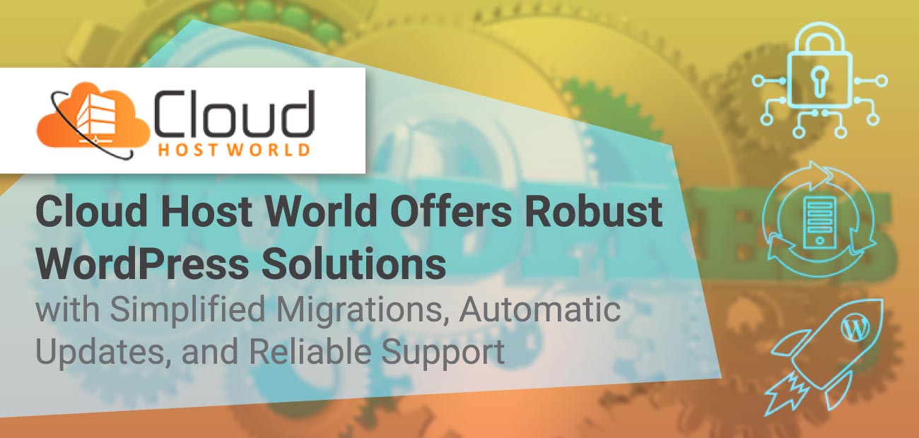 Cloud Host World Offers Robust WordPress Solutions with Simplified ...