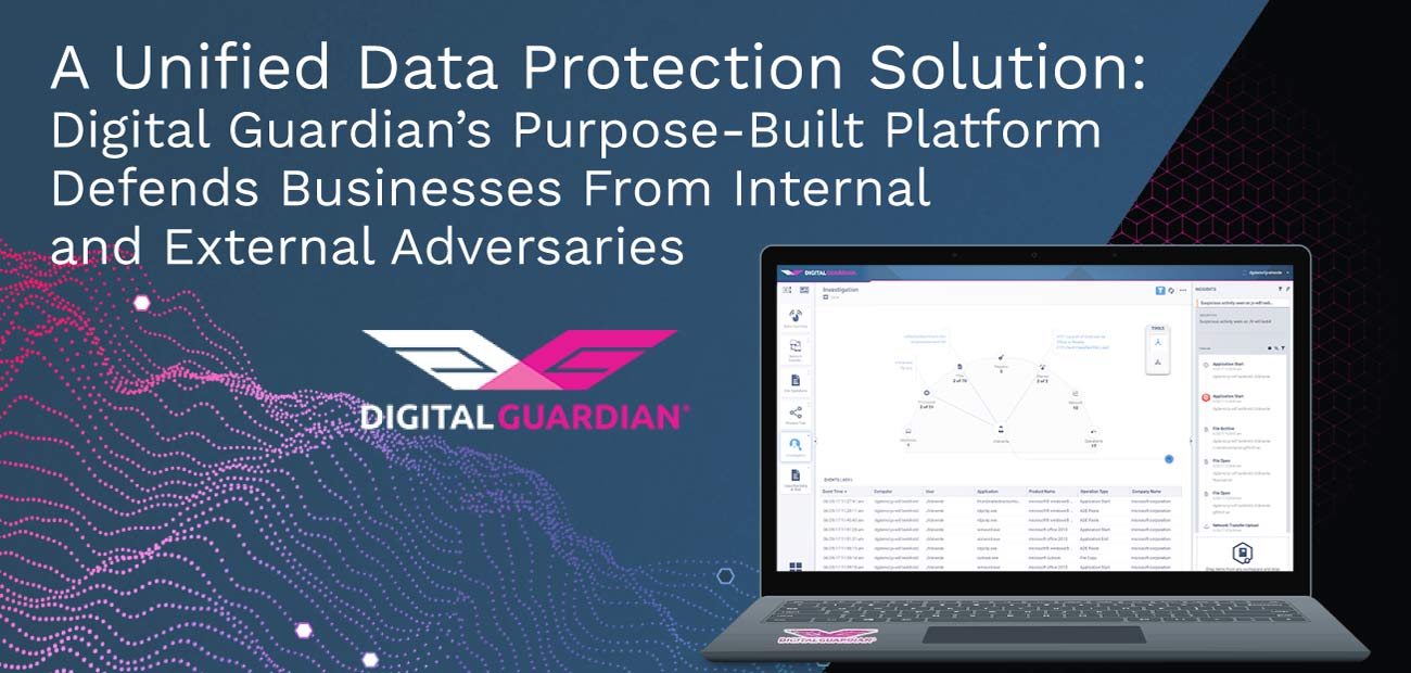 A Unified Data Protection Solution Digital Guardian’s PurposeBuilt