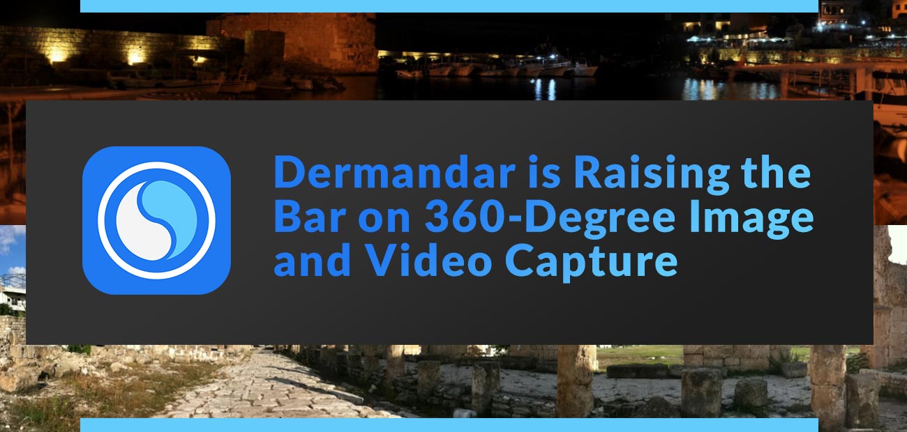 Dermandar is Raising the Bar on 360-Degree Imaging and Video with ...