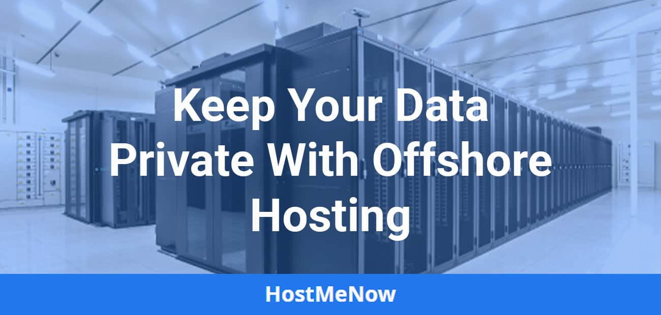 Maintain Data Privacy With These Offshore Hosting Resources